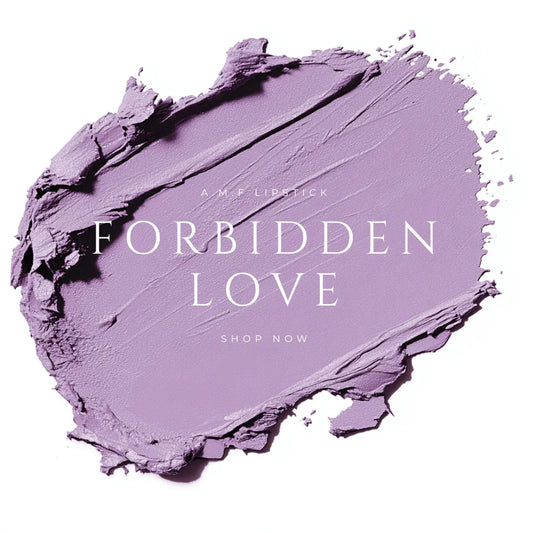 FORBIDDEN LOVE - A.M.F LIPSTICK